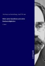 Wien seine Geschichte und seine Denkwürdigkeiten
