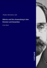 Wärme und Ihre Anwendung in den Künsten und Gewerben