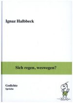 Sich regen, weswegen?