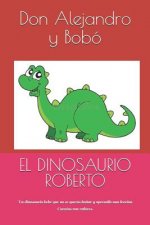 El Dinosaurio Roberto: Un dinosaurio bebé que no se quería ba?ar y aprendió una lección. Cuentos con valores.