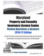 Maryland Property and Casualty Insurance License Exams Review Questions & Answers 2016/17 Edition: A Self-Practice Exercise Book focusing on the basic