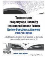 Tennessee Property and Casualty Insurance License Exams Review Questions & Answers 2016/17 Edition: A Self-Practice Exercise Book focusing on the basi