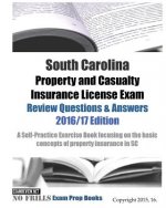 South Carolina Property and Casualty Insurance License Exam Review Questions & Answers 2016/17 Edition: A Self-Practice Exercise Book focusing on the