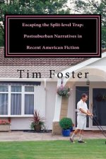 Escaping the Split-level Trap: Postsuburban Narratives in Recent American Fiction