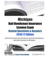 Michigan Bail Bondsman Insurance License Exam Review Questions & Answers 2016/17 Edition: Self-Practice Exercises focusing on the basic principles of