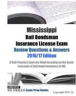 Mississippi Bail Bondsman Insurance License Exam Review Questions & Answers 2016/17 Edition: Self-Practice Exercises focusing on the basic principles