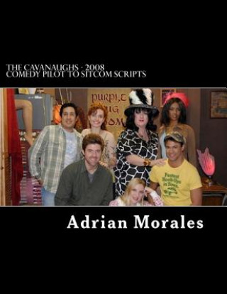 The Cavanaughs - 2008 Comedy Pilot to Sitcom Scripts