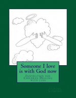 Someone I love is with God now: Childrens Guided to Healing and Faith