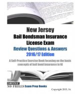 New Jersey Bail Bondsman Insurance License Exam Review Questions & Answers 2016/17 Edition: A Self-Practice Exercise Book focusing on the basic concep
