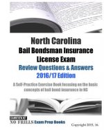 North Carolina Bail Bondsman Insurance License Exam Review Questions & Answers 2016/17 Edition: A Self-Practice Exercise Book focusing on the basic co