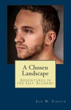 A Chosen Landscape: Adventures in the Gay Academy
