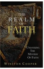 The Realm of Faith: Unlocking the Mystery of Faith