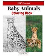 Baby Animals Coloring Book: Wild Animals Coloring Book ( Dover Coloring Books Animals )