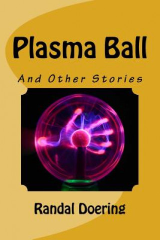 Plasma Ball: And Other Stories