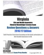 Virginia Life and Health Insurance (General Knowledge) License Exam Review Questions & Answers 2016/17 Edition: Self-Practice Exercises focusing on th