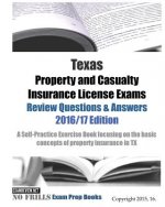 Texas Property and Casualty Insurance License Exams Review Questions & Answers 2016/17 Edition: A Self-Practice Exercise Book focusing on the basic co