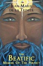 The Beatific: Memoir Of The Perfect
