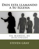 Dios esta llamando a Su Iglesia: Un MANUAL de DISCÍPULOS