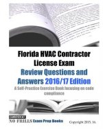 Florida HVAC Contractor License Exam Review Questions and Answers 2016/17 Edition