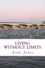 Living Without Limits: a memoir by Andi Jones