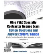 Ohio HVAC Specialty Contractor License Exam Review Questions and Answers 2016/17: A Self-Practice Exercise Book focusing on code compliance