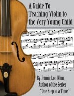 A Guide to Teaching Violin to the Very Young Child: An Alternate Approach