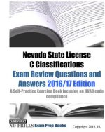 Nevada State License C Classifications Exam Review Questions and Answers 2016/17 Edition: A Self-Practice Exercise Book focusing on HVAC code complian