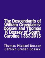The Descendants of William Greenberry Dossey and Thomas K Dossey of South Carolina 1787-2015