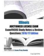 Illinois AUCTIONEER LICENSE EXAM ExamFOCUS Study Notes & Review Questions 2016/17 Edition