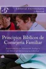 Principios Biblicos de Consejeria Familiar: Educación Teológica de Editorial Universitaria Libertad