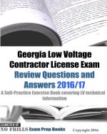 Georgia Low Voltage Contractor License Exam Review Questions and Answers 2016/17 Edition: A Self-Practice Exercise Book covering LV technical informat
