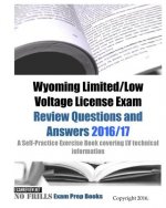 Wyoming Limited/Low Voltage License Exam Review Questions and Answers 2016/17 Edition: A Self-Practice Exercise Book covering LV technical information
