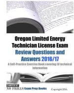 Oregon Limited Energy Technician License Exam Review Questions and Answers 2016/17 Edition: A Self-Practice Exercise Book covering LV technical inform