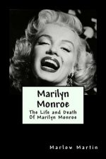 Marilyn Monroe: The Life and Death Of Marilyn Monroe