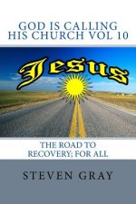 God is calling His Church Vol 10: The Road for Recovery; for All