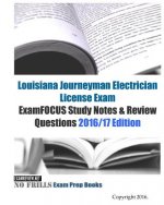 LOUISIANA JOURNEYMAN ELECTRICIAN License Exam ExamFOCUS Study Notes & Review Questions 2016/17 Edition