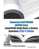 Tennessee ELECTRICIAN LICENSE Exam ExamFOCUS Study Notes & Review Questions 2016/17 Edition