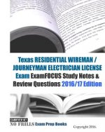 Texas RESIDENTIAL WIREMAN / JOURNEYMAN ELECTRICIAN Exam ExamFOCUS Study Notes & Review Questions 2016/17 Edition