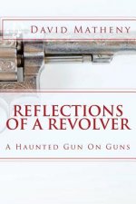 Reflections Of A Revolver: A Haunted Gun On Guns