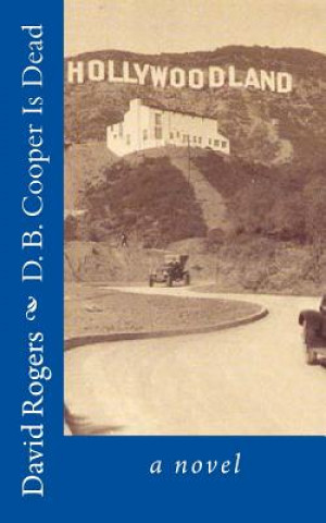 D. B. Cooper Is Dead: A Crime Novel
