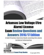 Arkansas Low Voltage (Fire Alarm) License Exam Review Questions and Answers 2016/17 Edition: A Self-Practice Exercise Book covering fire alarm technic