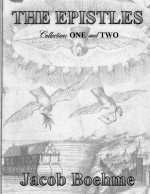 The Epistles of Jacob Boehme: Collections ONE and TWO