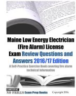Maine Low Energy Electrician (Fire Alarm) License Exam Review Questions and Answers 2016/17 Edition: A Self-Practice Exercise Book covering fire alarm