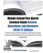 Rhode Island Fire Alarm License Exam Review Questions & Answers 2016/17 Edition: A Self-Practice Exercise Book covering fire alarm technical informati