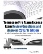 Tennessee Fire Alarm License Exam Review Questions and Answers 2016/17 Edition: A Self-Practice Exercise Book covering fire alarm technical informatio