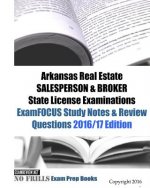 Arkansas Real Estate SALESPERSON & BROKER State License Examinations ExamFOCUS Study Notes & Review Questions 2016/17 Edition