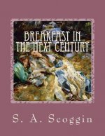 Breakfast in the Next Century: an original screenplay