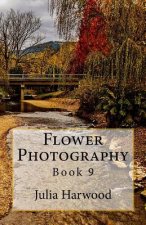 Flower Photography: Book 9