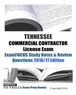 TENNESSEE COMMERCIAL CONTRACTOR License Exam ExamFOCUS Study Notes & Review Questions 2016/17 Edition