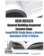 NEW MEXICO General Building Inspector License Exam ExamFOCUS Study Notes & Review Questions 2016/17 Edition